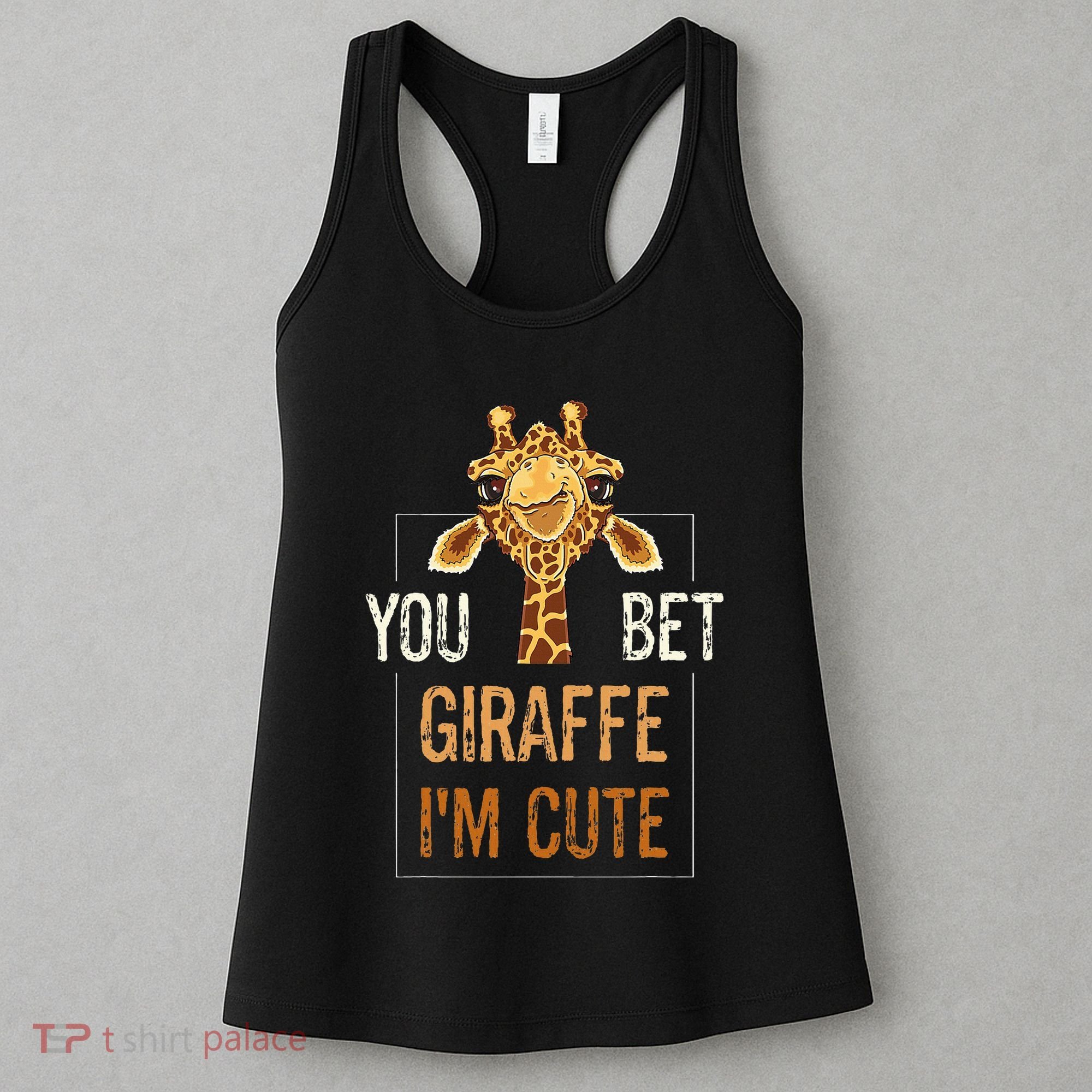Cute Sarcastic Giraffe Animal Lover You Bet Giraffe IM Cute Women's Tank Top
