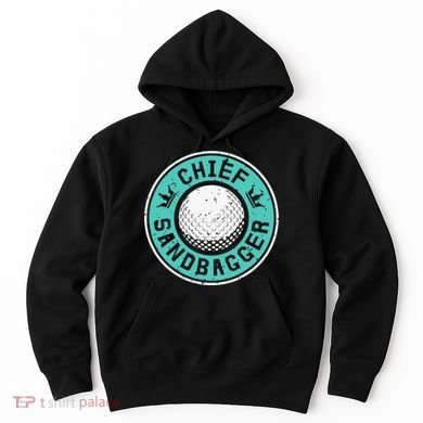 Chief Sandbagger Gag Funny Golf Team Gift Hoodie