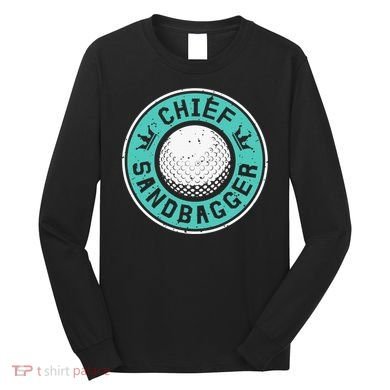Chief Sandbagger Gag Funny Golf Team Gift Long Sleeve Shirt