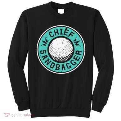 Chief Sandbagger Gag Funny Golf Team Gift Sweatshirt