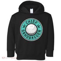 Chief Sandbagger Gag Funny Golf Team Gift Toddler Hoodie thumb 0