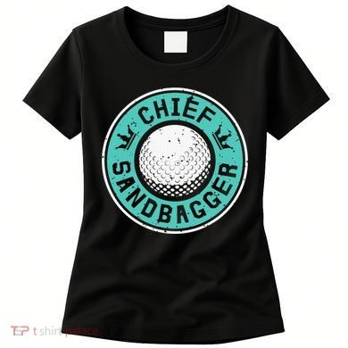 Chief Sandbagger Gag Funny Golf Team Gift Women's T-Shirt