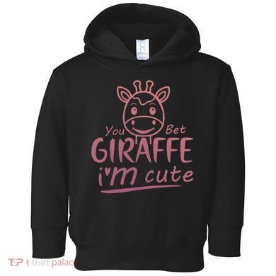 Cute Sarcastic Giraffe Animal Lover You Bet Giraffe Toddler Hoodie