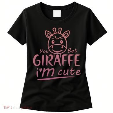Cute Sarcastic Giraffe Animal Lover You Bet Giraffe Women's T-Shirt