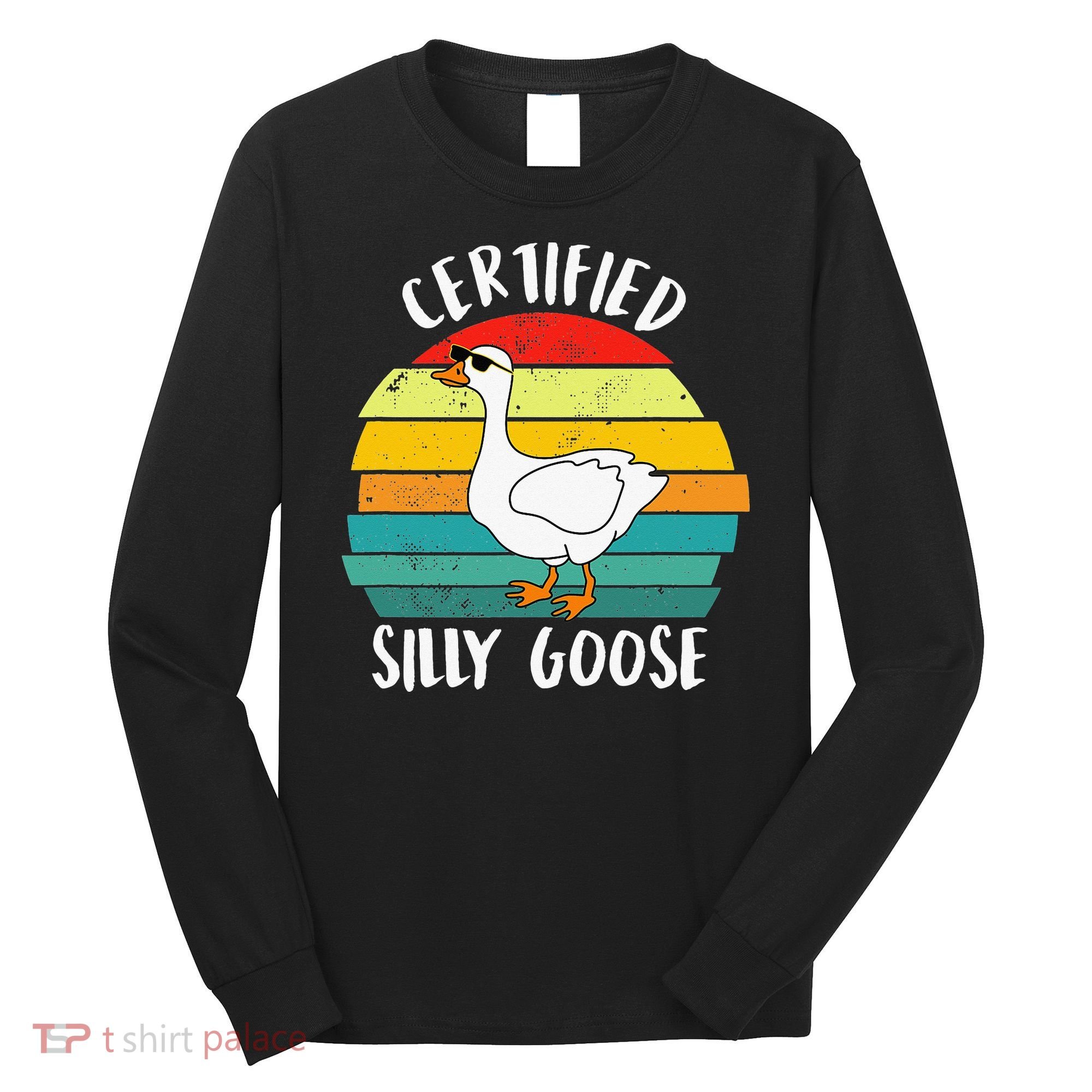 Certified Silly Goose Funny Goose Lover Farmer Farm Life Long Sleeve Shirt