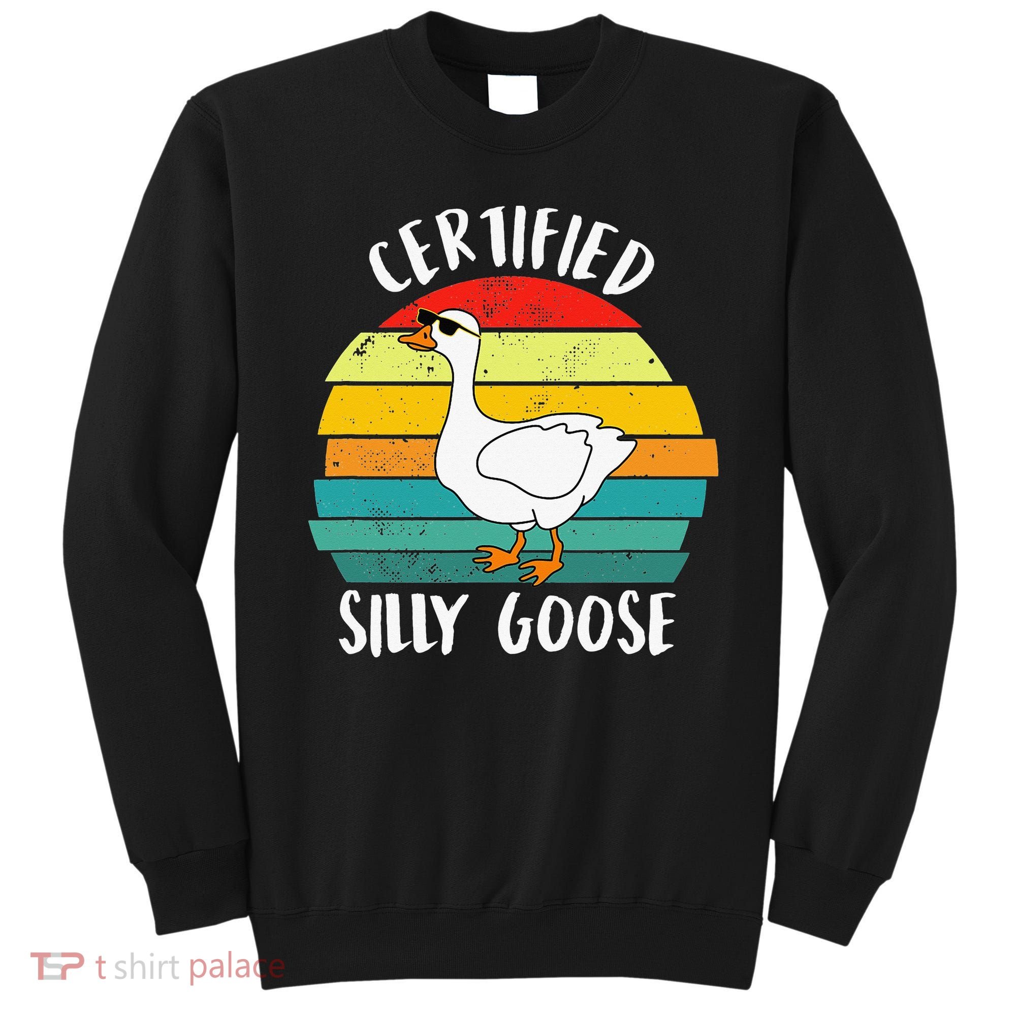 Certified Silly Goose Funny Goose Lover Farmer Farm Life Sweatshirt