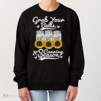 Canning Sunflower Grab Your Balls Its Canning Season Women's Sweatshirt thumb 0