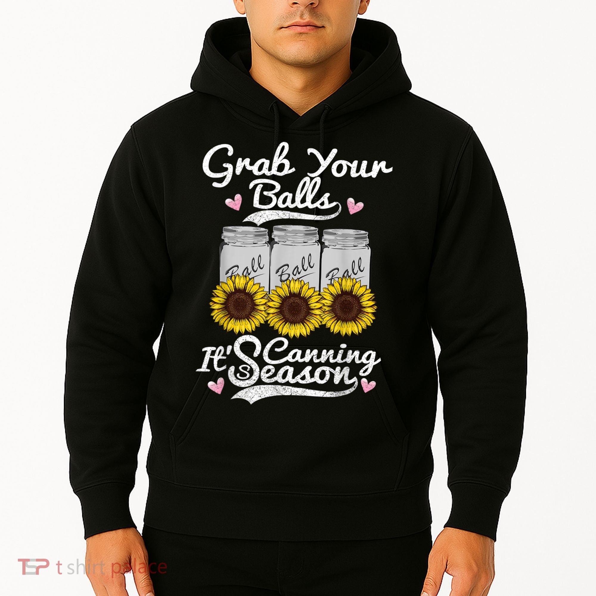 Canning Sunflower Grab Your Balls Its Canning Season Hoodie