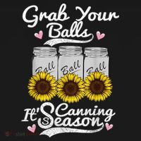 Canning Sunflower Grab Your Balls Its Canning Season Long Sleeve Shirt thumb 2