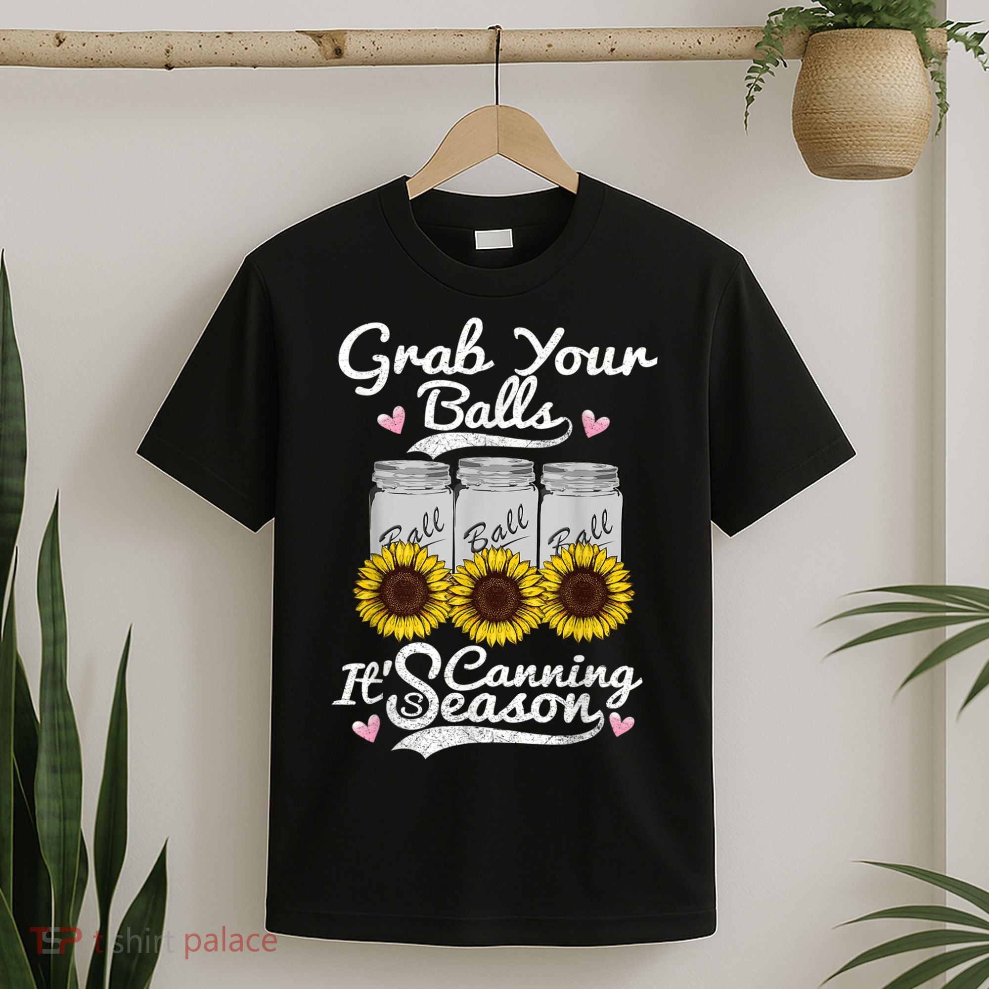 Canning Sunflower Grab Your Balls Its Canning Season T-Shirt
