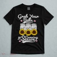 Canning Sunflower Grab Your Balls Its Canning Season T-Shirt thumb 5
