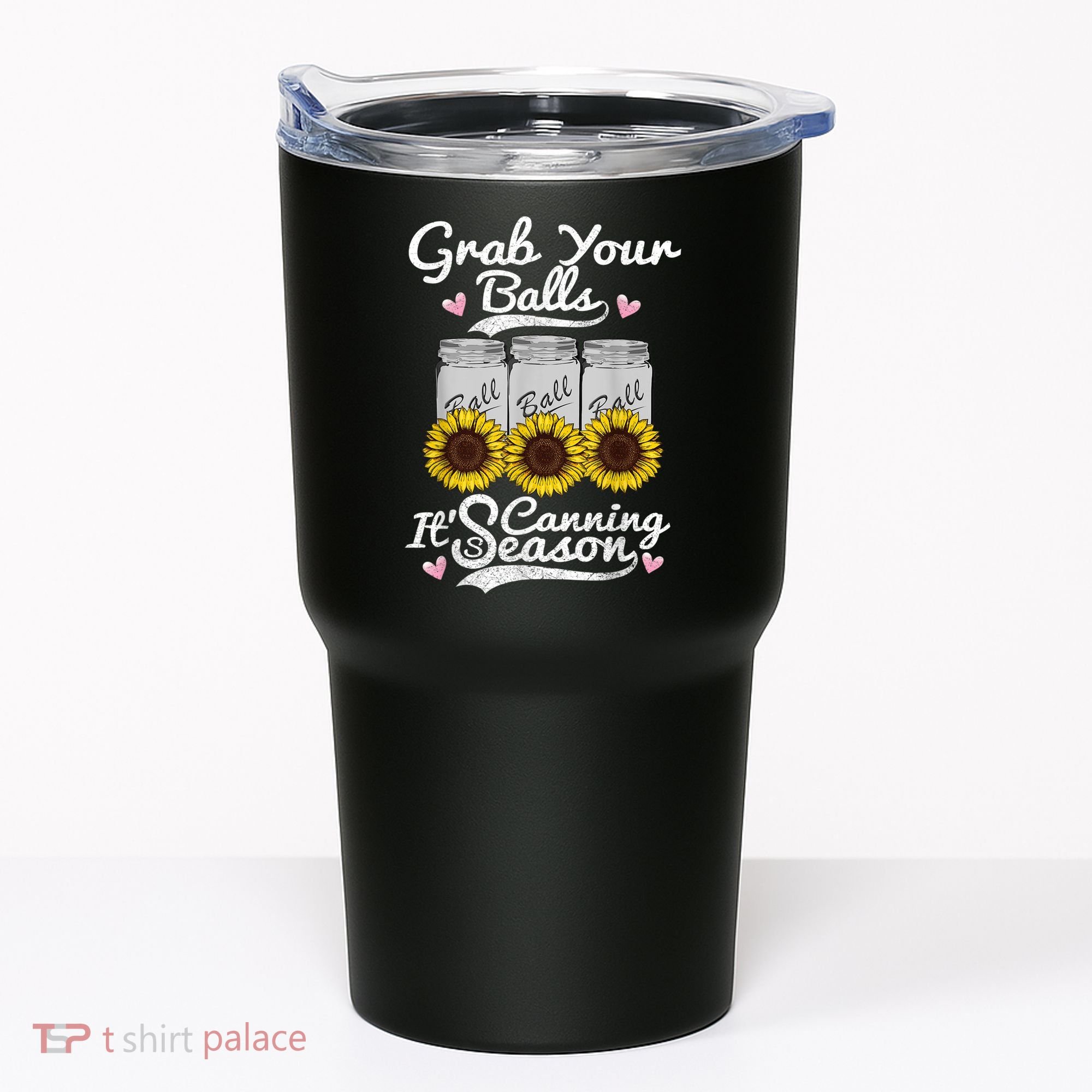 Canning Sunflower Grab Your Balls Its Canning Season Tumbler