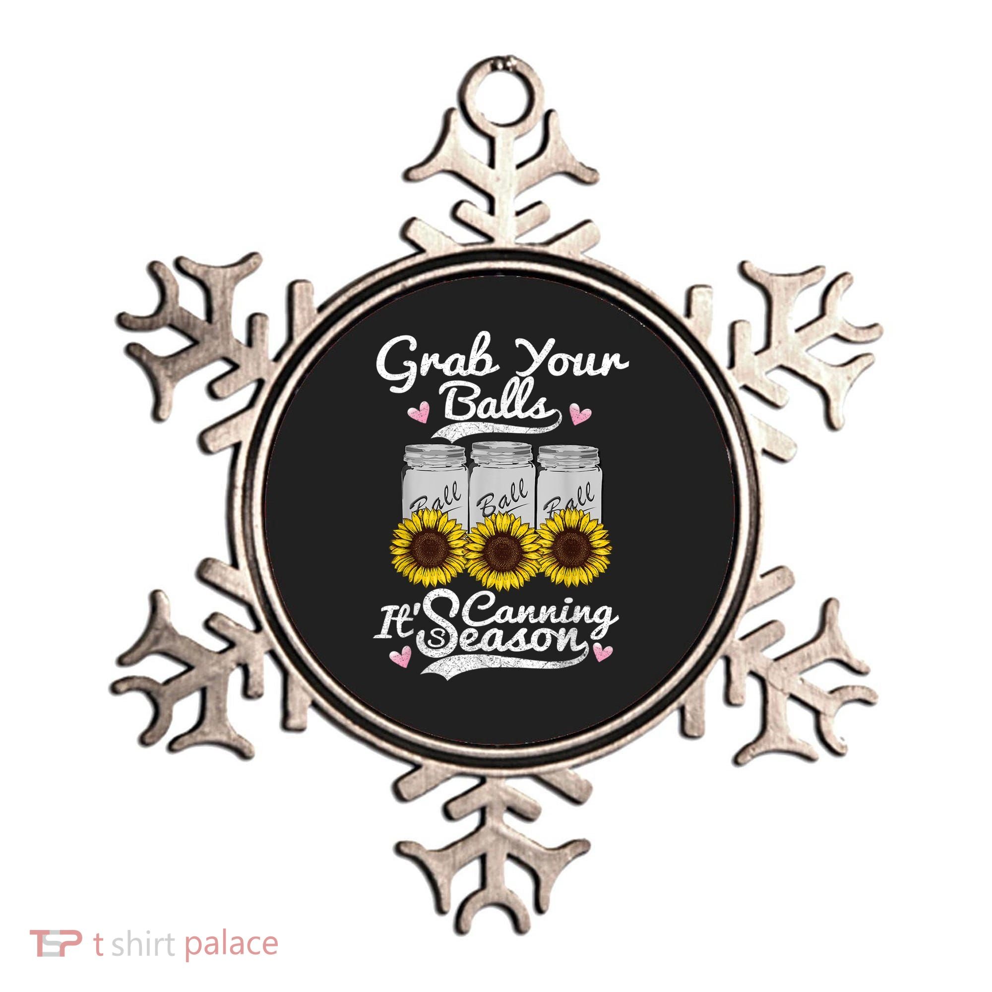 Canning Sunflower Grab Your Balls Its Canning Season Ornament
