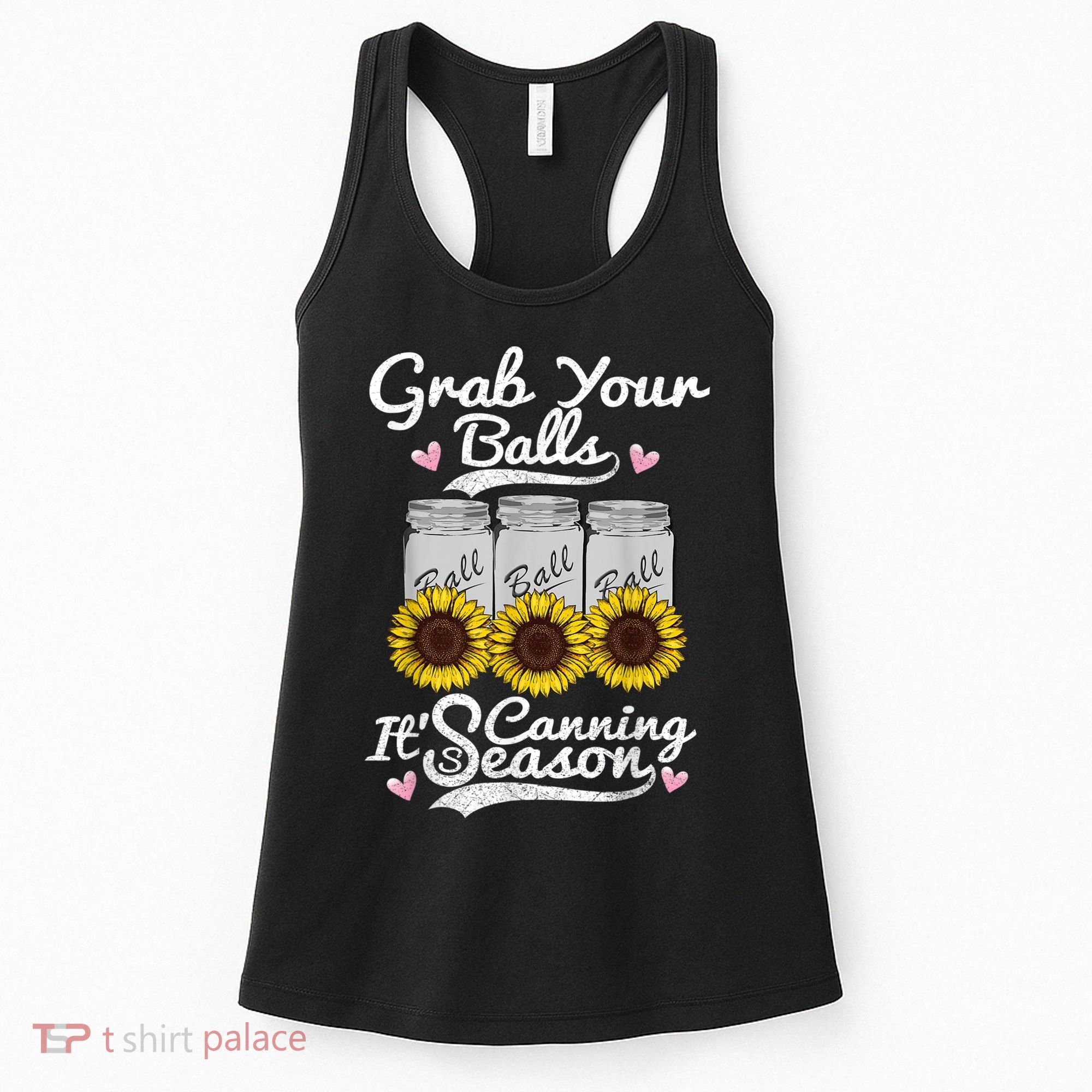 Canning Sunflower Grab Your Balls Its Canning Season Women's Tank Top