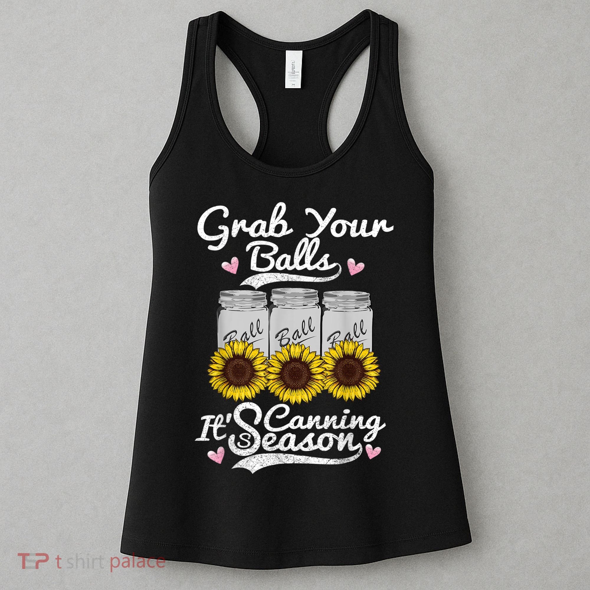 Canning Sunflower Grab Your Balls Its Canning Season Women's Tank Top