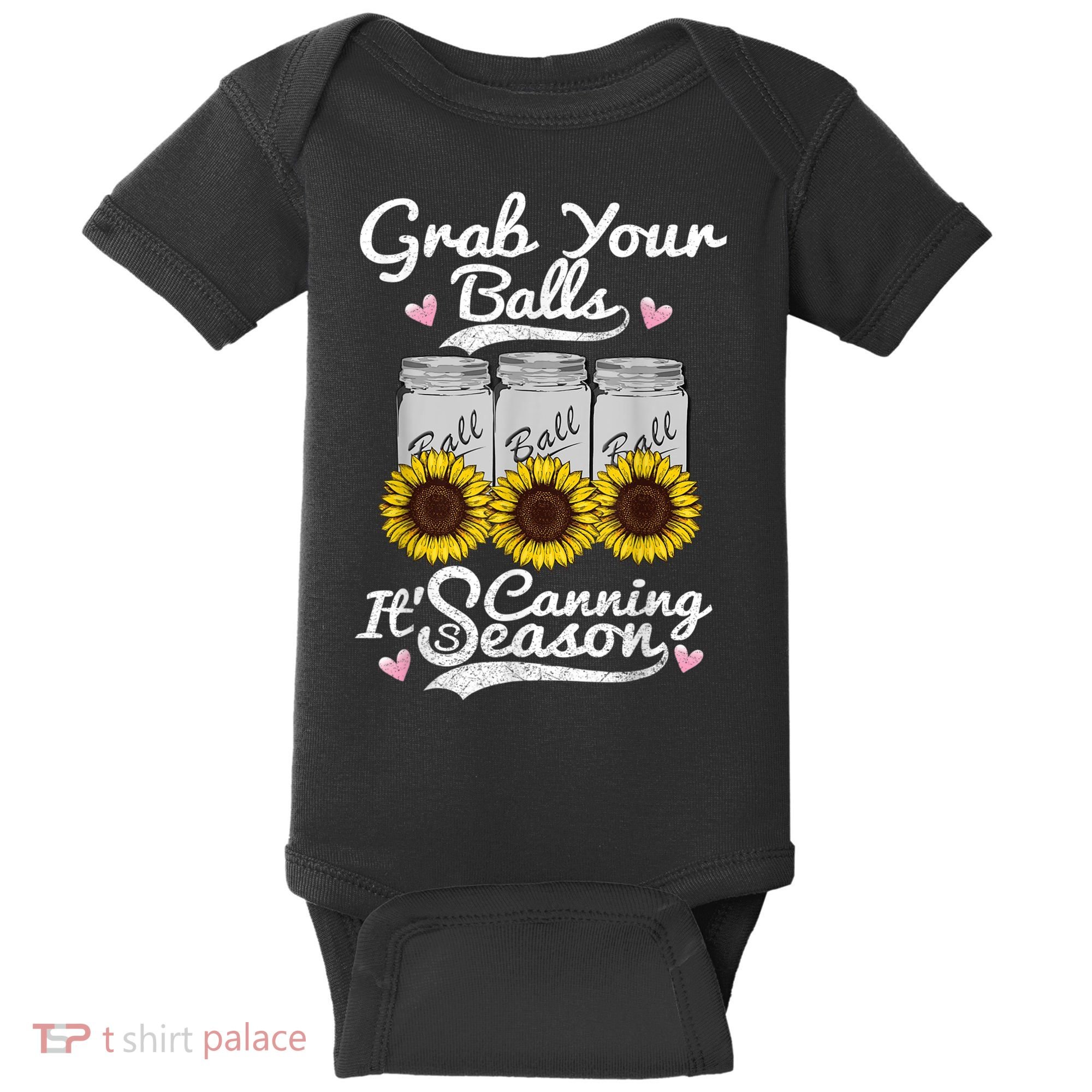 Canning Sunflower Grab Your Balls Its Canning Season Baby Bodysuit