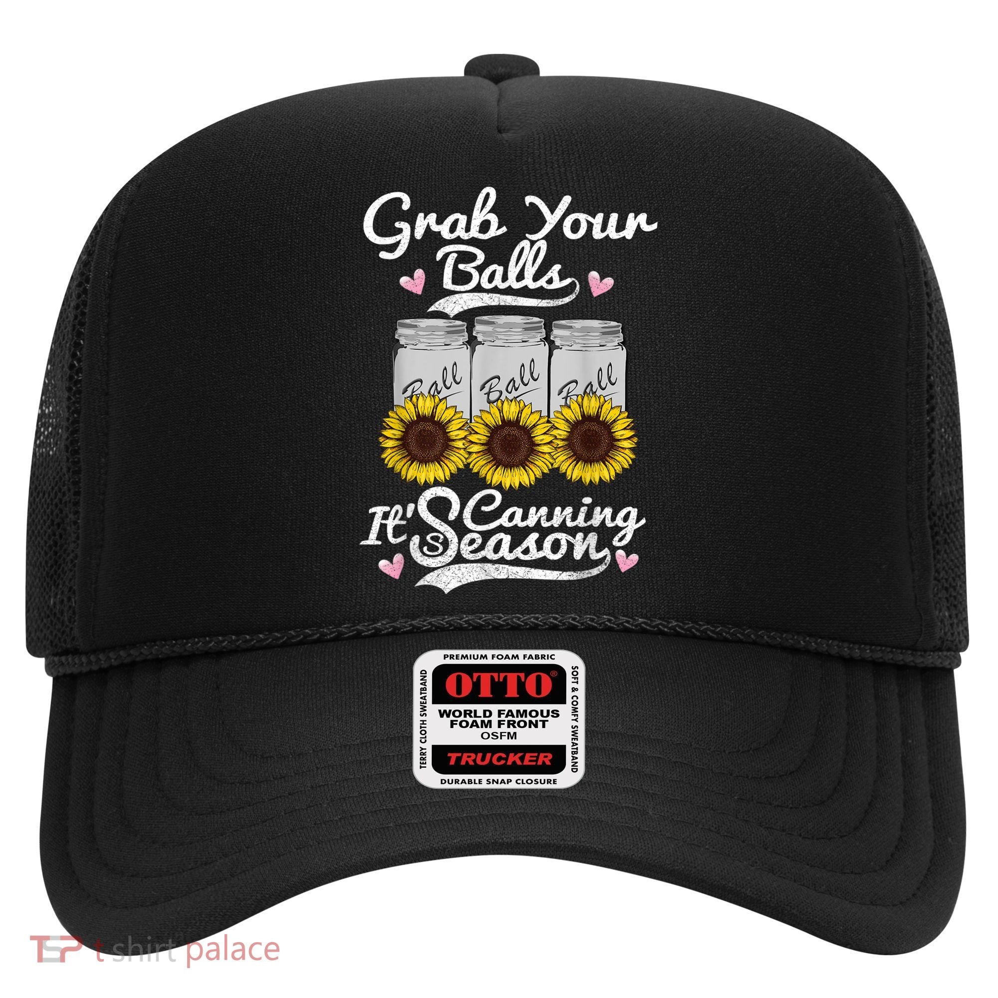 Canning Sunflower Grab Your Balls Its Canning Season Hat