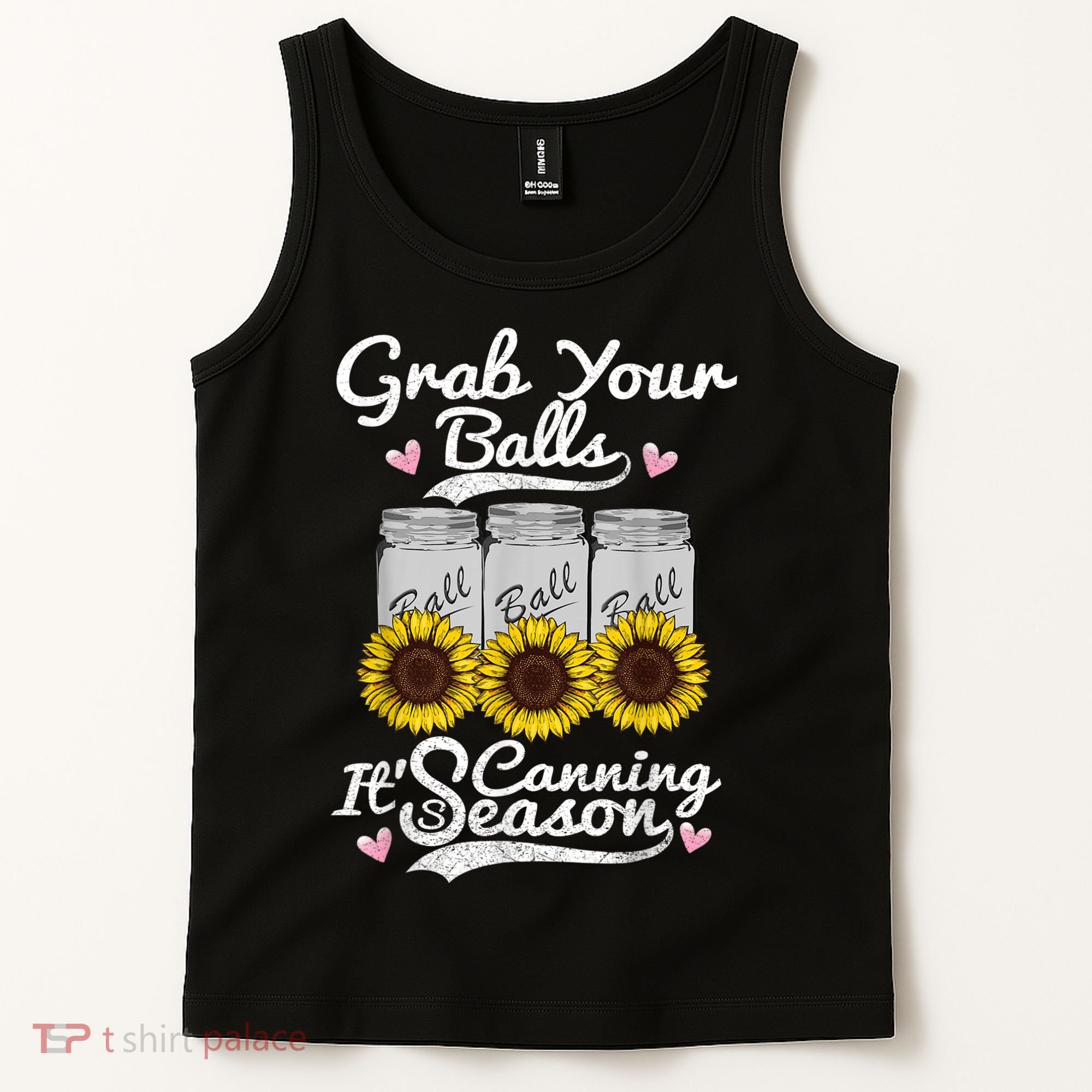 Canning Sunflower Grab Your Balls Its Canning Season Tank Top