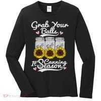 Canning Sunflower Grab Your Balls Its Canning Season Women's Long Sleeve Shirt thumb 0
