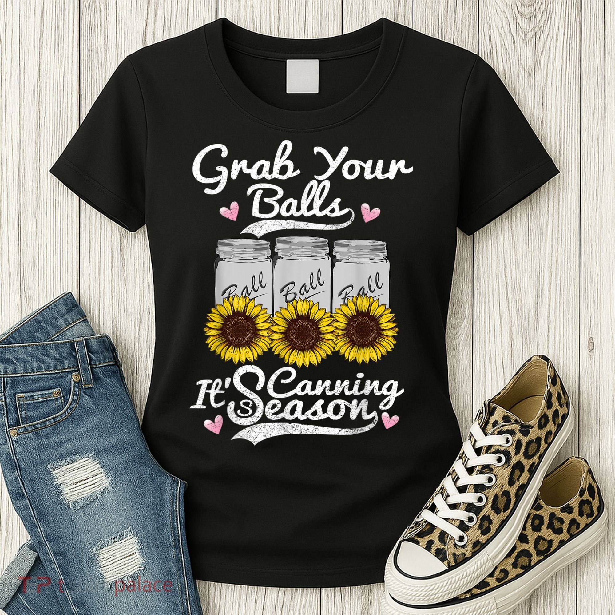 Canning Sunflower Grab Your Balls Its Canning Season Women's T-Shirt