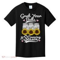 Canning Sunflower Grab Your Balls Its Canning Season Kids T-Shirt thumb 0