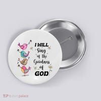 Cute Sing Goodness Of God Christian Bible Verse Button thumb 0