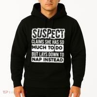 Claims She Has Too Much To Do Lays Down To Nap Instead  Funny Suspect Claims Hoodie thumb 2