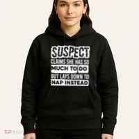 Claims She Has Too Much To Do Lays Down To Nap Instead  Funny Suspect Claims Hoodie thumb 5