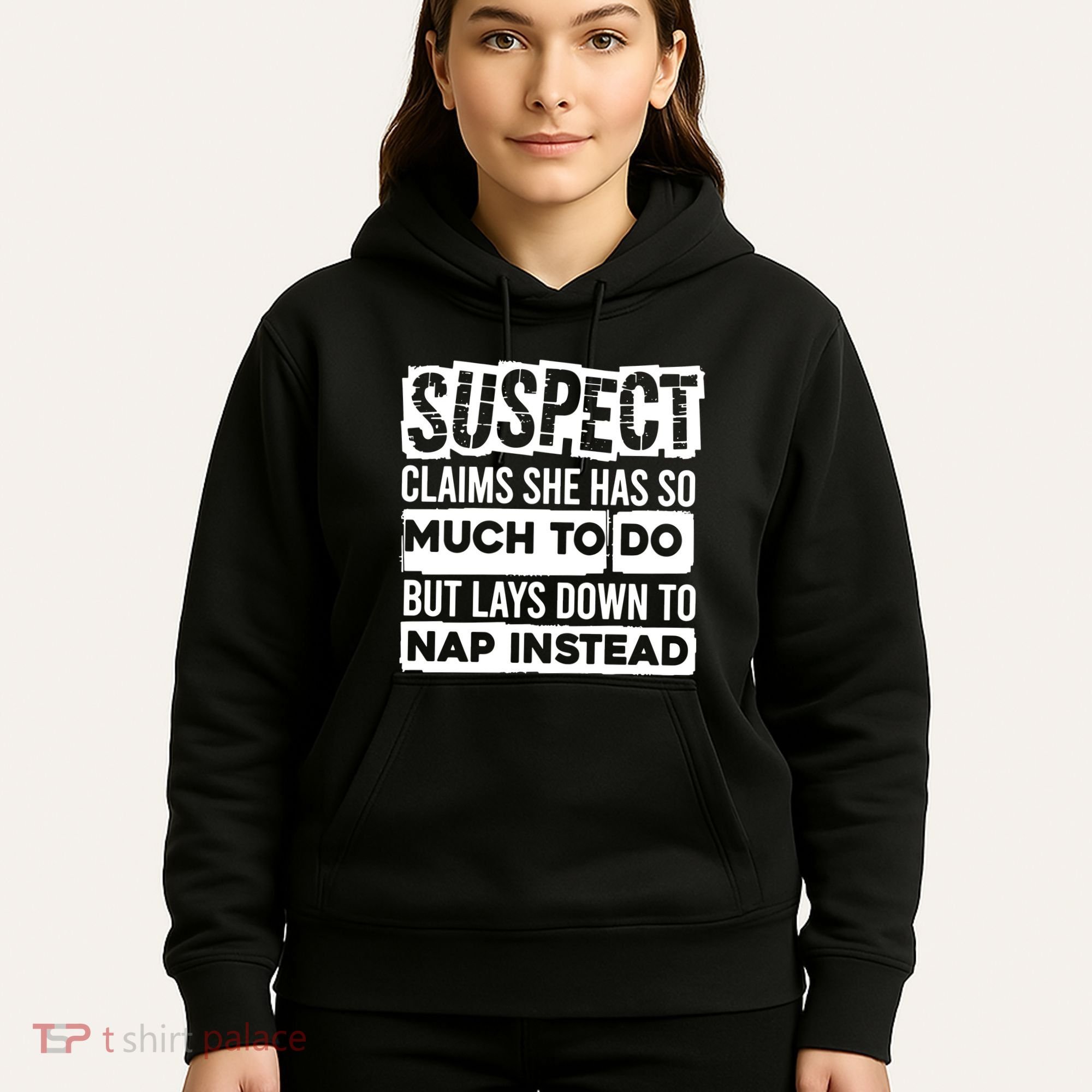 Claims She Has Too Much To Do Lays Down To Nap Instead  Funny Suspect Claims Hoodie