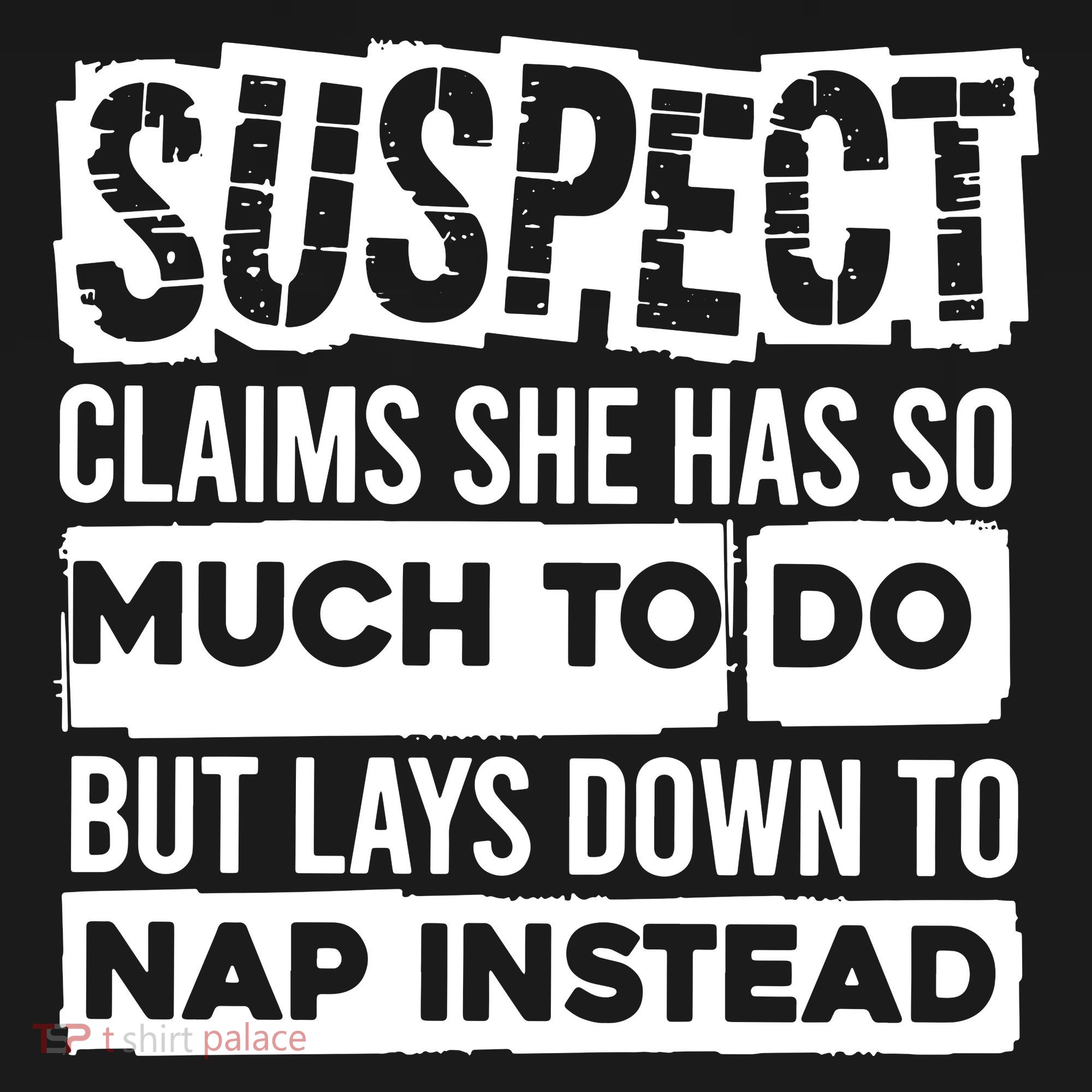 Claims She Has Too Much To Do Lays Down To Nap Instead  Funny Suspect Claims Long Sleeve Shirt