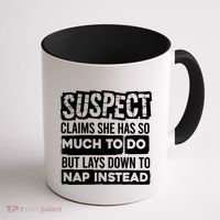 Claims She Has Too Much To Do Lays Down To Nap Instead  Funny Suspect Claims Coffee Mug thumb 1