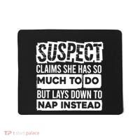 Claims She Has Too Much To Do Lays Down To Nap Instead  Funny Suspect Claims Mousepad thumb 0