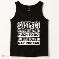 Claims She Has Too Much To Do Lays Down To Nap Instead  Funny Suspect Claims Tank Top thumb 2