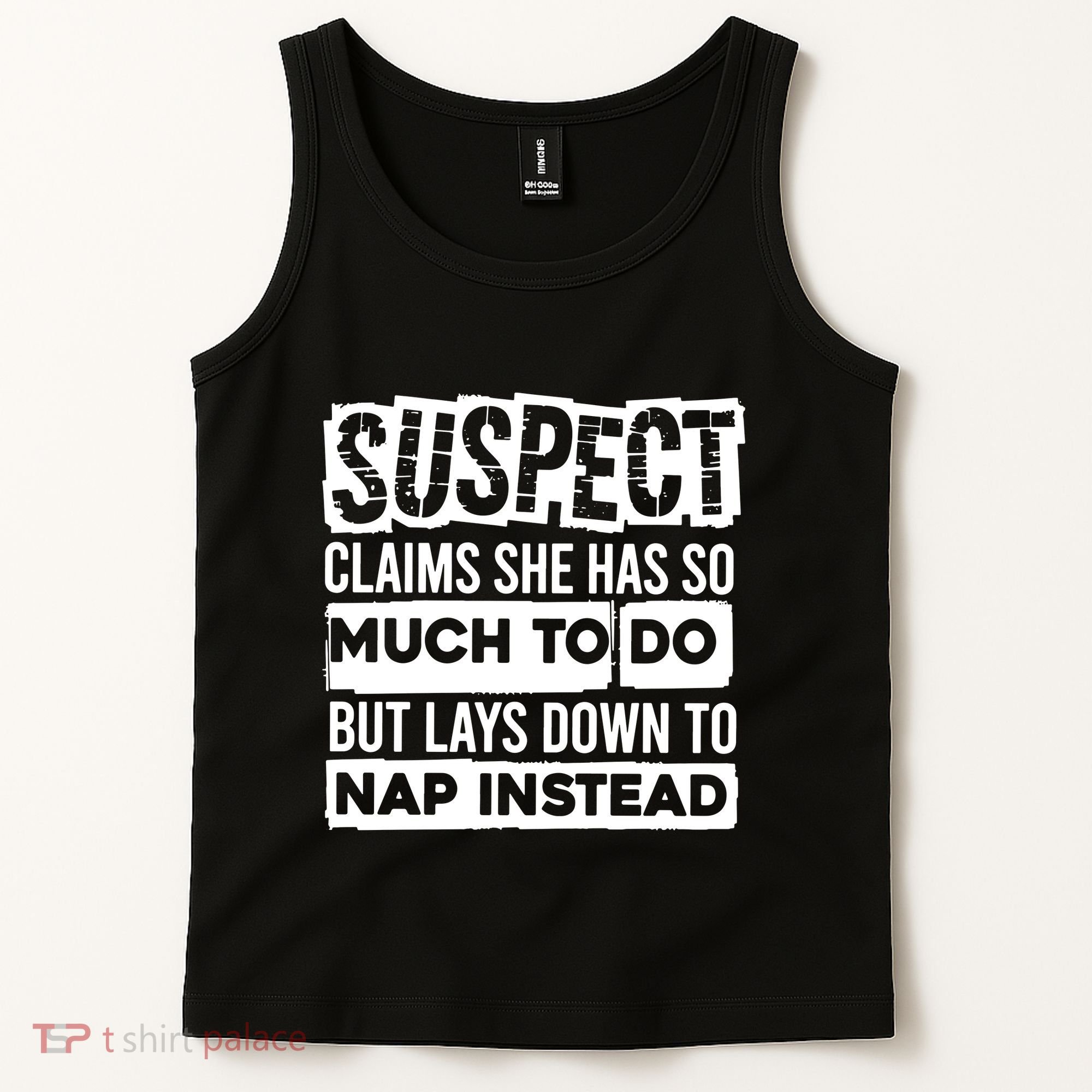 Claims She Has Too Much To Do Lays Down To Nap Instead  Funny Suspect Claims Tank Top