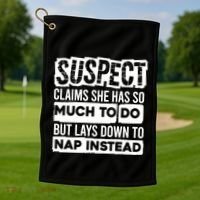 Claims She Has Too Much To Do Lays Down To Nap Instead  Funny Suspect Claims Golf Towel thumb 1