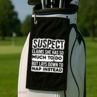 Claims She Has Too Much To Do Lays Down To Nap Instead  Funny Suspect Claims Golf Towel thumb 2