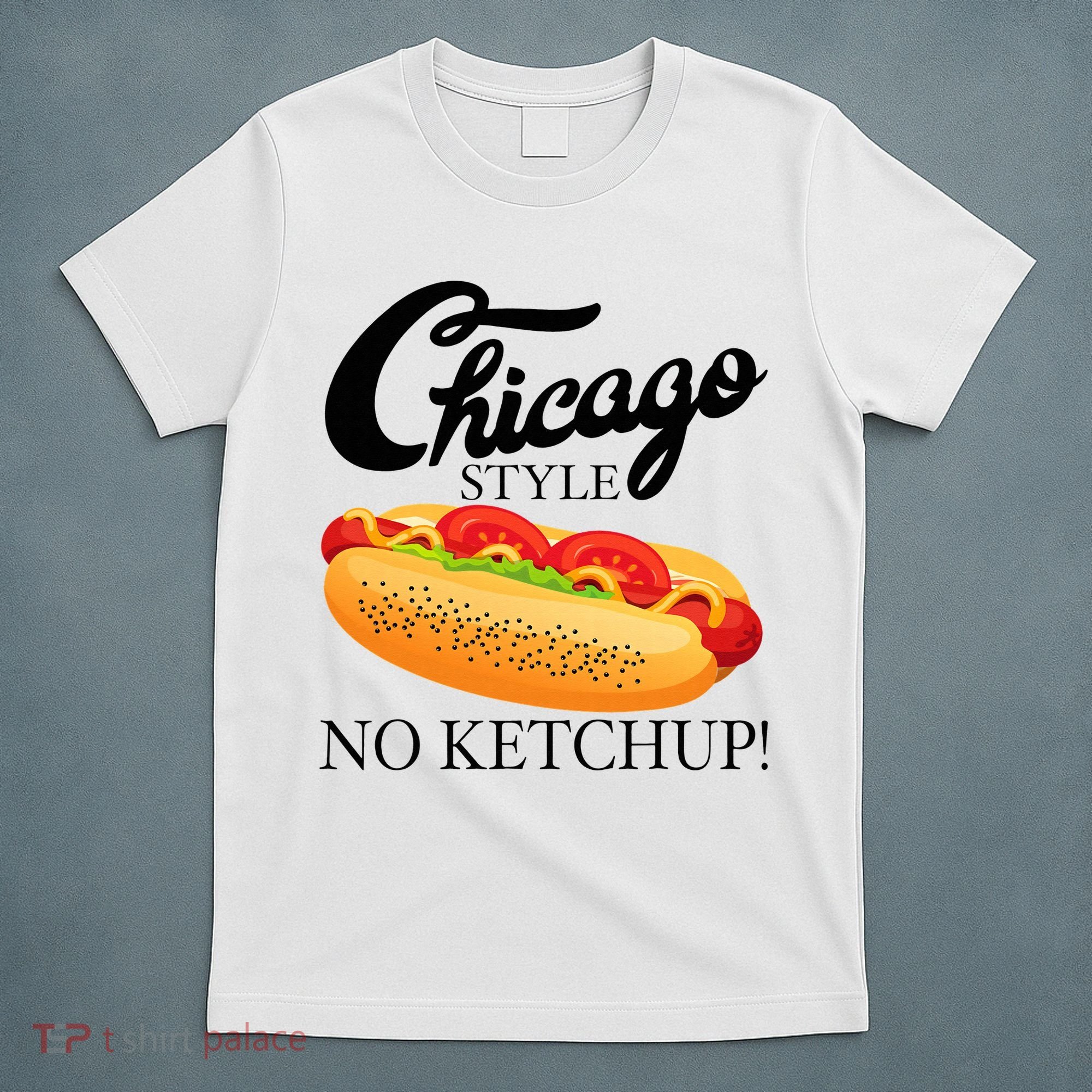 Chicago Style Hot Dog Summer 4th Of July No Ketchup Gift T-Shirt