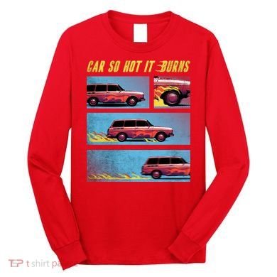 Car So Hot It Burns Comic Long Sleeve Shirt