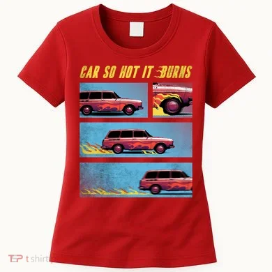 Car So Hot It Burns Comic Women's T-Shirt