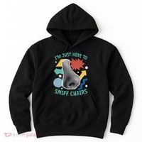 Chair Sniffer IM Just Here To Sniff Chairs Meme Humor Hoodie thumb 0