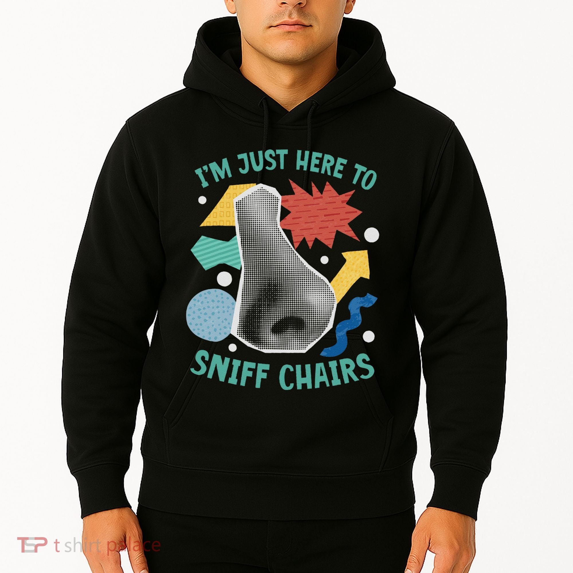 Chair Sniffer IM Just Here To Sniff Chairs Meme Humor Hoodie