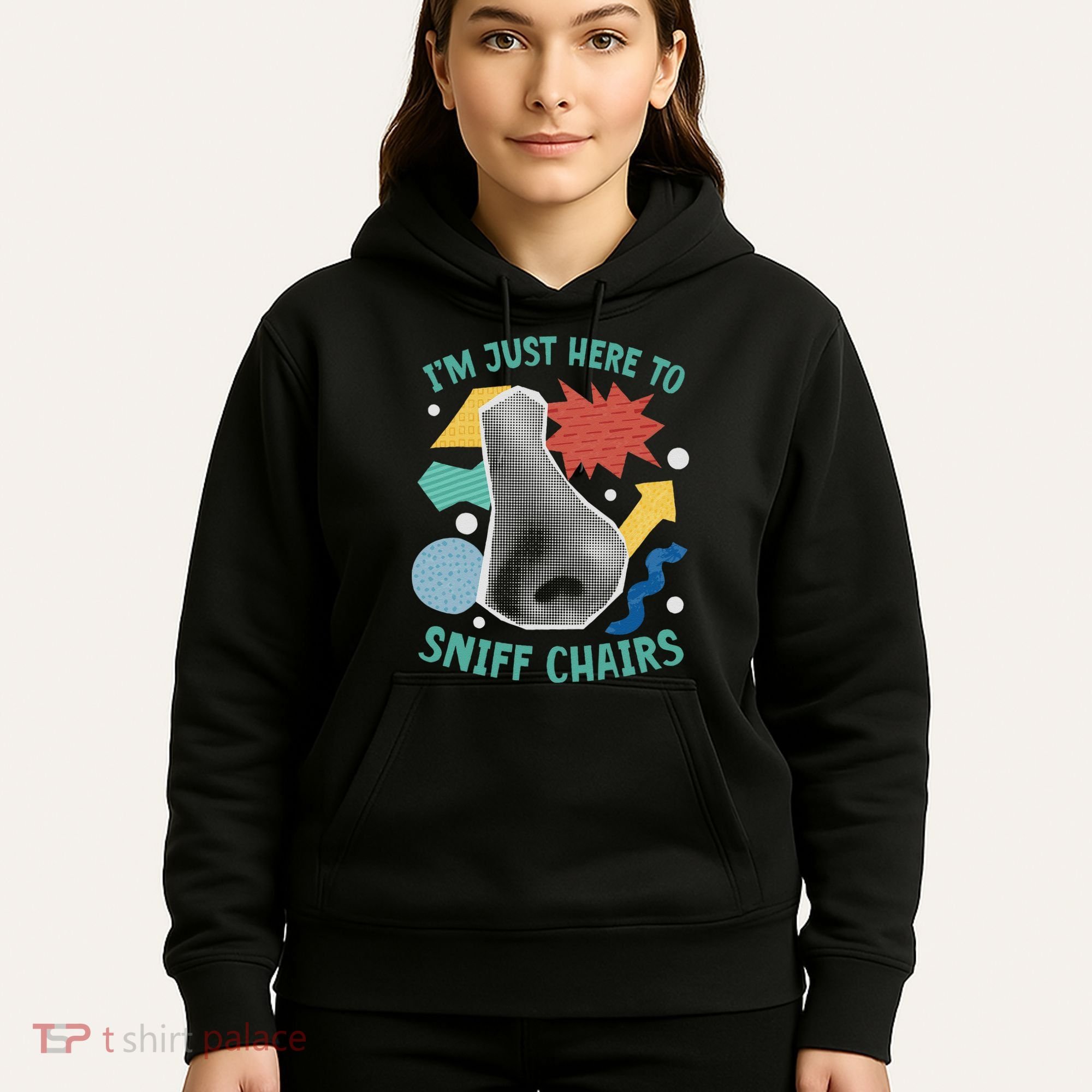 Chair Sniffer IM Just Here To Sniff Chairs Meme Humor Hoodie