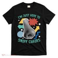 Chair Sniffer IM Just Here To Sniff Chairs Meme Humor T-Shirt thumb 0