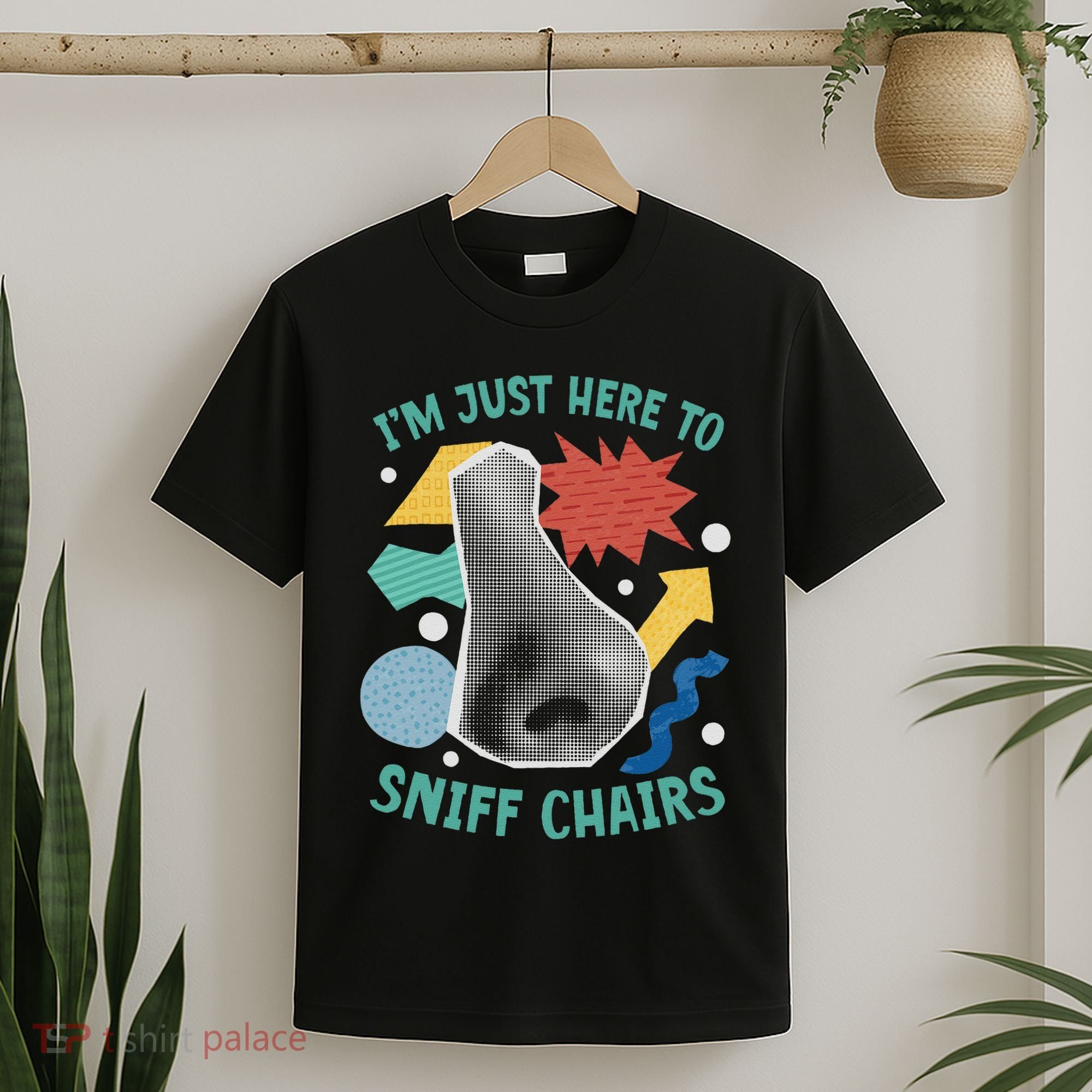 Chair Sniffer IM Just Here To Sniff Chairs Meme Humor T-Shirt