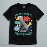Chair Sniffer IM Just Here To Sniff Chairs Meme Humor T-Shirt thumb 5