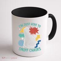 Chair Sniffer IM Just Here To Sniff Chairs Meme Humor Coffee Mug thumb 1