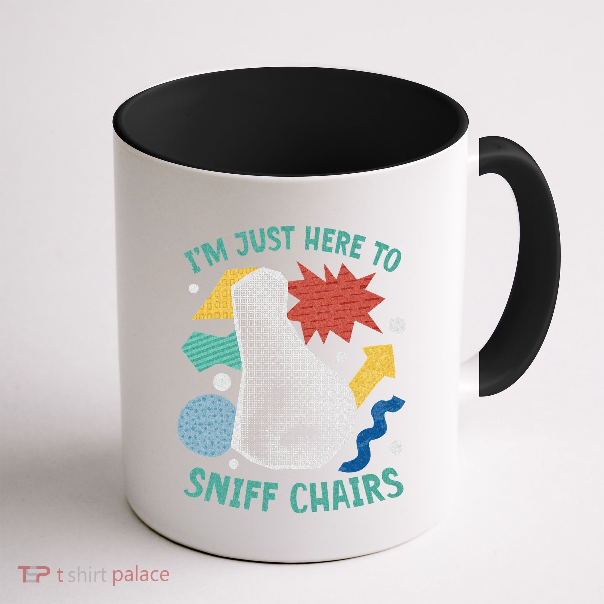 Chair Sniffer IM Just Here To Sniff Chairs Meme Humor Coffee Mug
