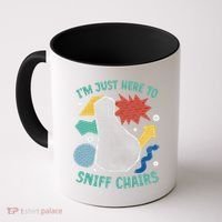 Chair Sniffer IM Just Here To Sniff Chairs Meme Humor Coffee Mug thumb 0
