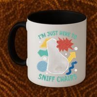 Chair Sniffer IM Just Here To Sniff Chairs Meme Humor Coffee Mug thumb 2