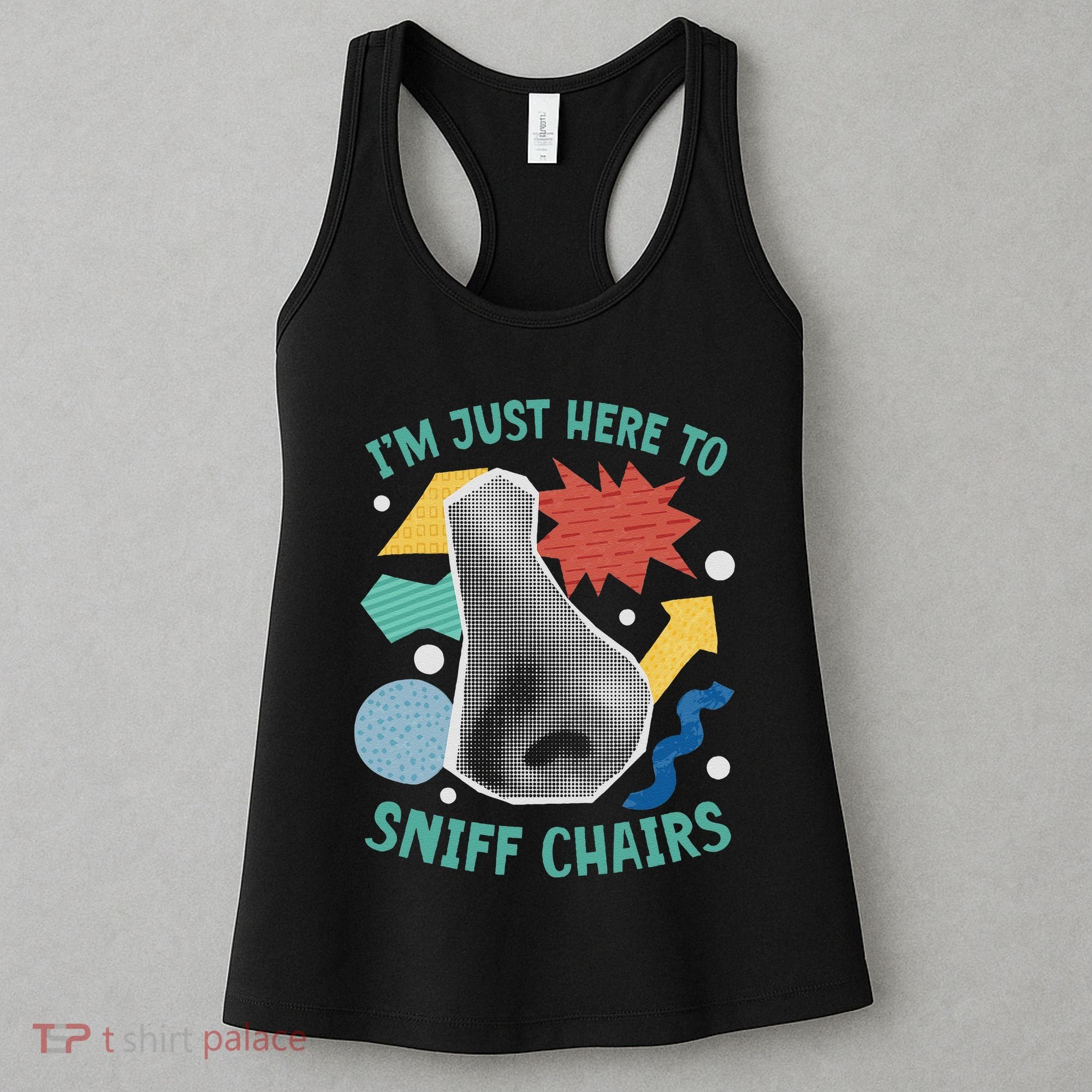 Chair Sniffer IM Just Here To Sniff Chairs Meme Humor Women's Tank Top